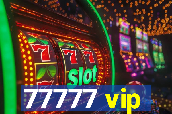 77777 vip